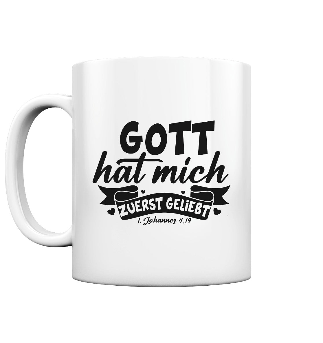 1.Joh 4,19 - Gott hat mich zuerst geliebt (2) - Tasse glossy