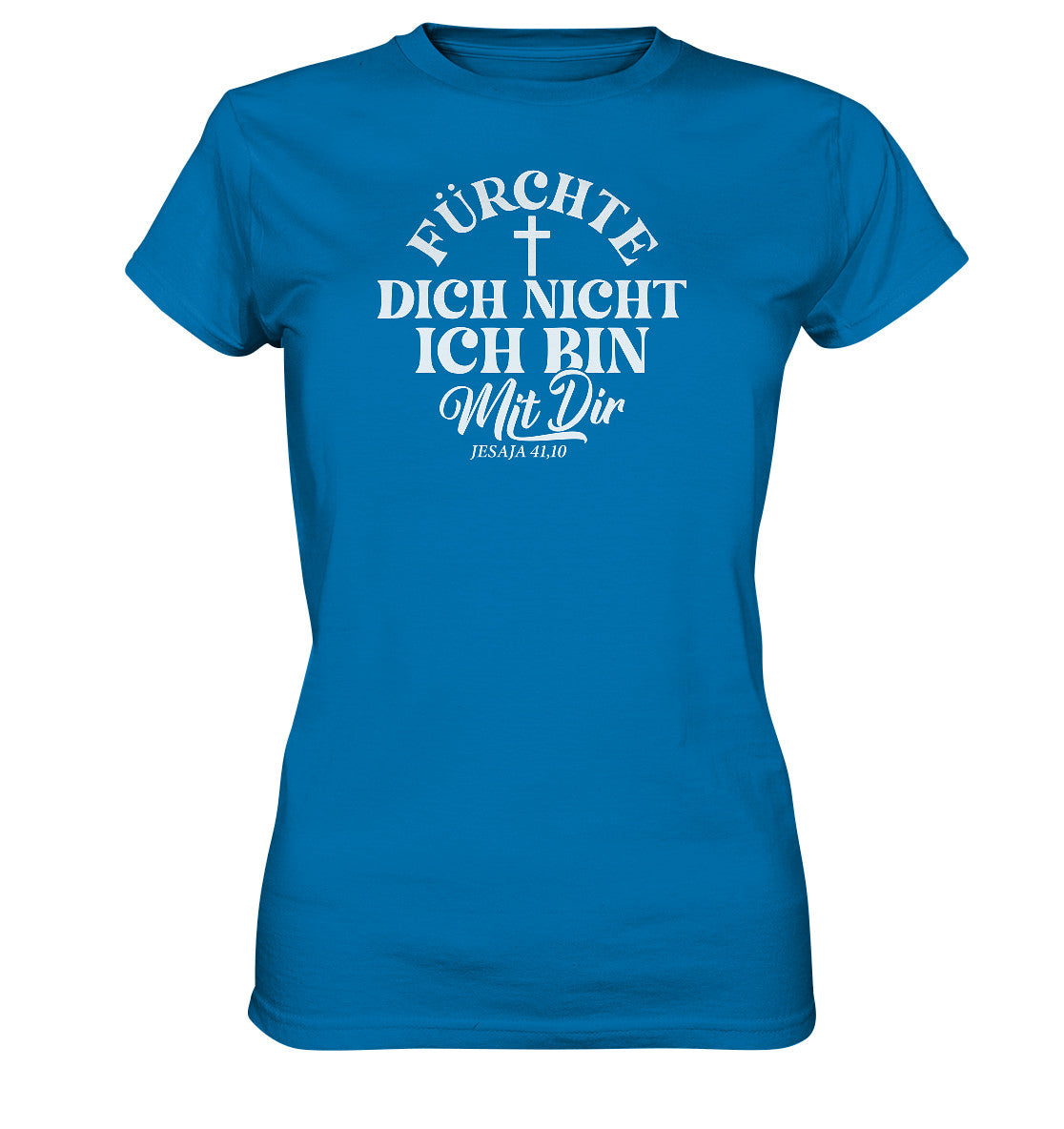 Jes 41,10 - Fürchte dich nicht - Ladies Premium Shirt