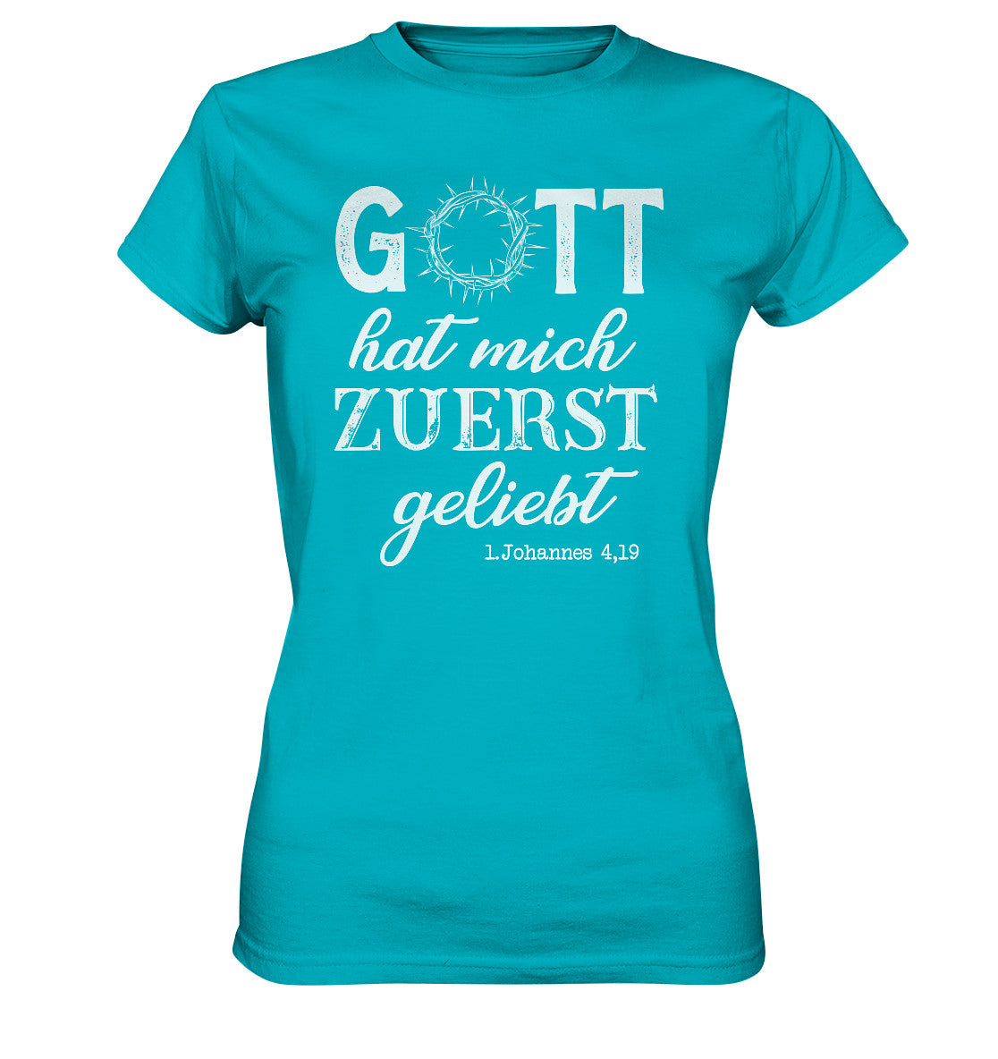 1.Joh 4,19 - Zuerst geliebt - Siebdruck - Ladies Shirt