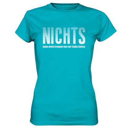 Röm 8,38-39 - NICHTS - Ladies Premium Shirt