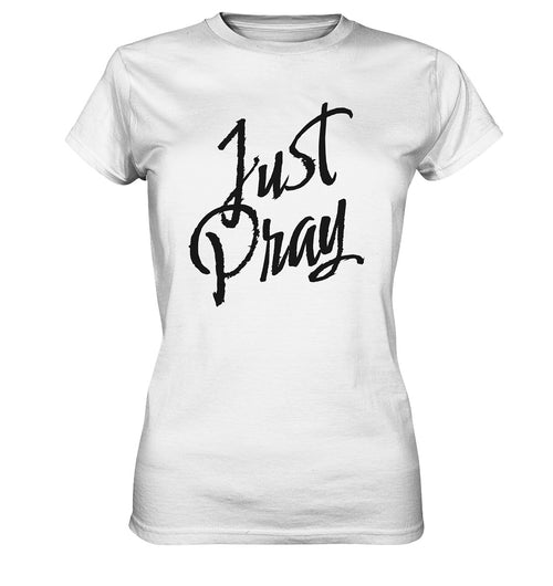 Mk 1,35 / 1.Thess 5,17 - Just Pray - Ladies Premium Shirt