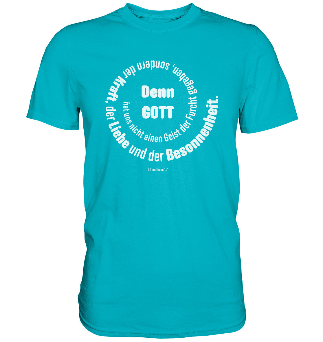 2.Tim 1,7 - Denn Gott - Premium Shirt