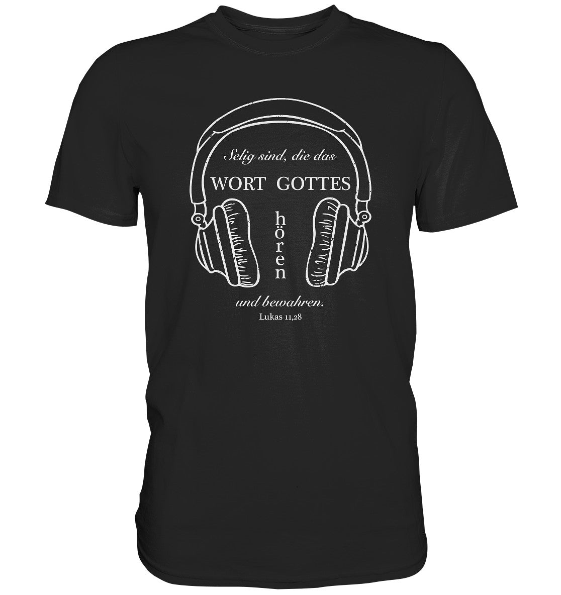 Lk 11,28 - Wort Gottes hören - Premium Shirt