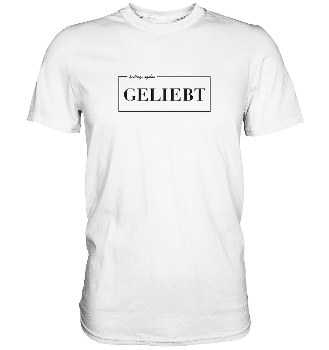 bedingungslos GELIEBT - Premium Shirt