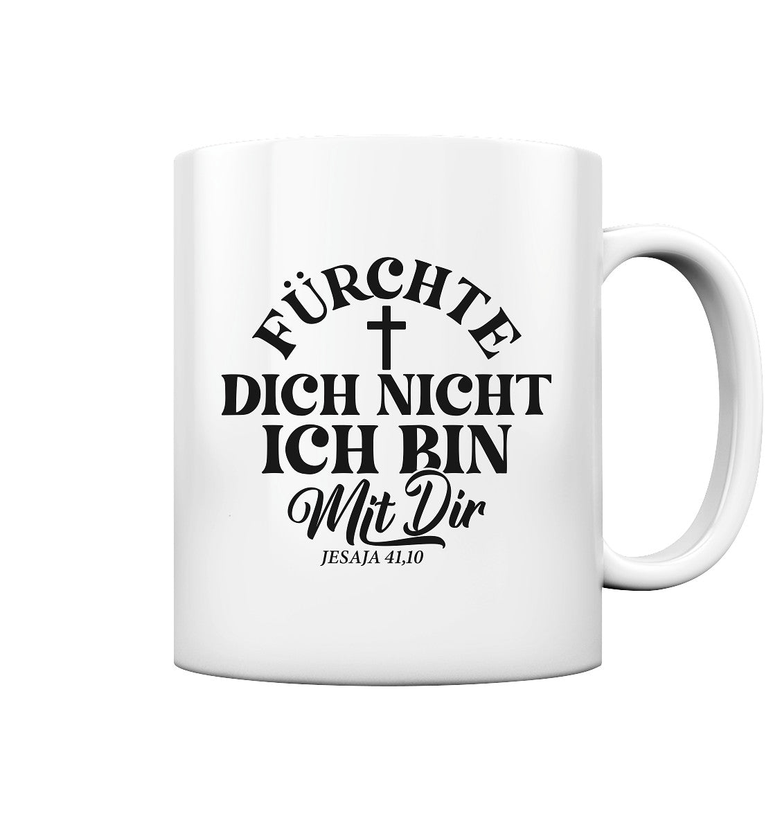 Jes 41,10 - Fürchte dich nicht - Tasse glossy